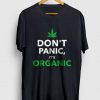 Don't Panic It's Organic Tshirt FD18d