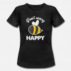 Don't Worry Bee Happy T Shirt SR7D