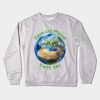 Earth Day Save Palnet Sweatshirt SR4D