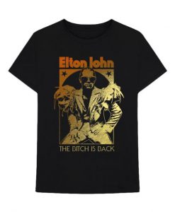 Elton John Bitch is Back T-Shirt FD5D