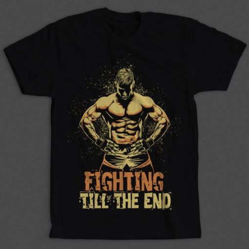 Fighting Till The End Tshirt FD5D