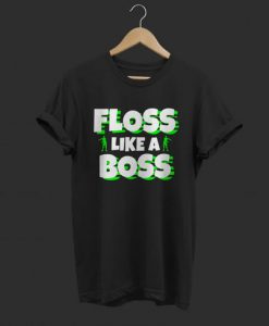 Floss Like A Boss tshirt FD18D