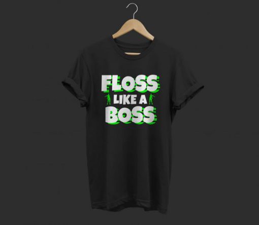 Floss Like A Boss tshirt FD18D