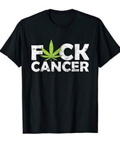 Fuck Cancer Marijuana Shirt FD18D