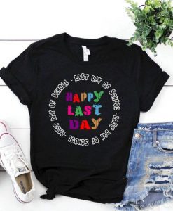 Happy Last day Tshirt EL6D