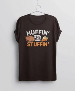 Huffin for the Stuffin T Shirt SR4D