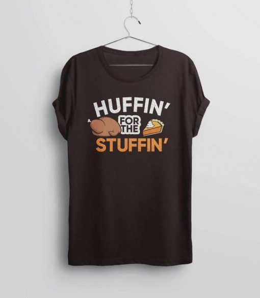 Huffin for the Stuffin T Shirt SR4D