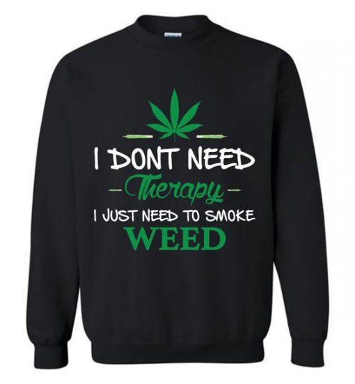 I Don't Need Therapy Sweatshirt FD18D