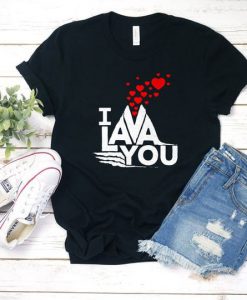 I Lava You Tshirt EL6D