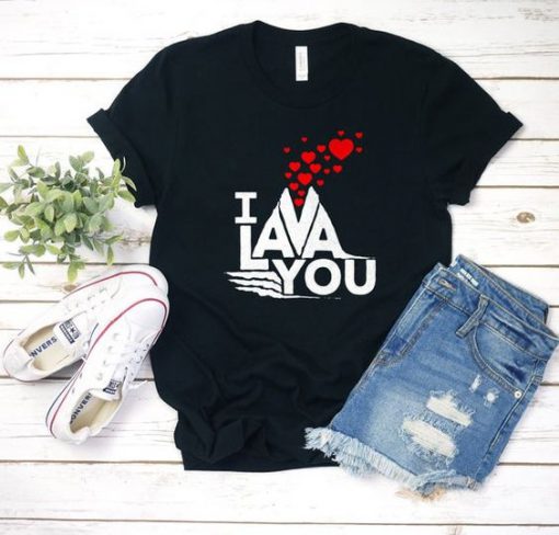 I Lava You Tshirt EL6D