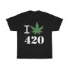 I Love 420 Shirt FD18D