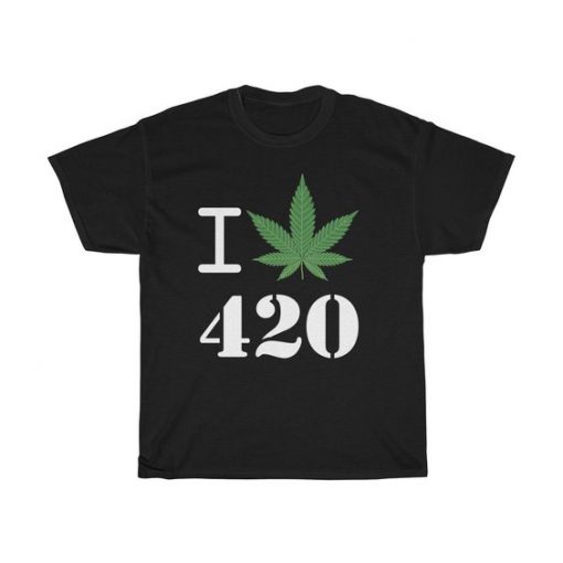 I Love 420 Shirt FD18D