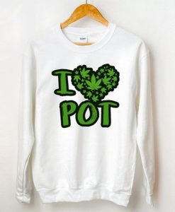 I Love Pot Cannabis Sweatshirt FD18D