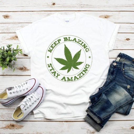 Keep Blazing Stay Amazing Shirt FD18D