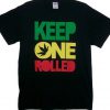 Keep One Rolled Weed Tshirt FD18D