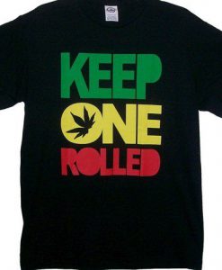 Keep One Rolled Weed Tshirt FD18D