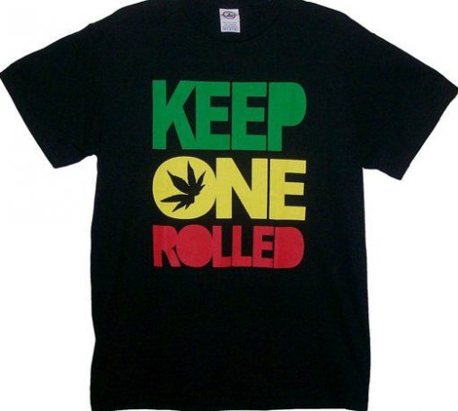 Keep One Rolled Weed Tshirt FD18D