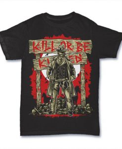 Kill Or Be Killed tshirt FD5D