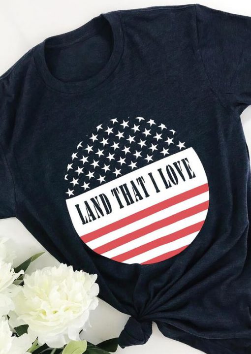 Land That I Love T-Shirt FD18D