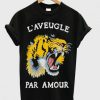 L'aveugle par amour t-shirt FD2D