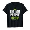 Let My People Grow Marijuana T Shirt FD18D