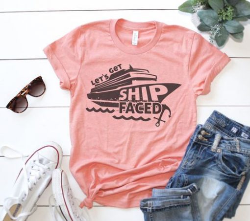 Lets Get Shipfaced Tshirt EL6D