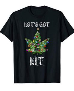 Let's Get Lit Christmas Tshirt FD18d