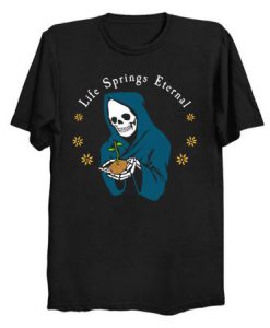 Life Springs Eternal T-Shirt AZ23D
