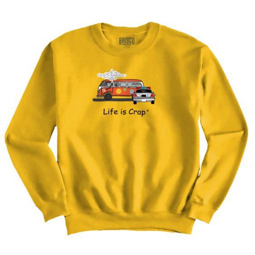 Life is Crap Sweatshirt SR4D