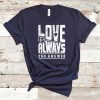 Love Is Always Tshirt EL6D