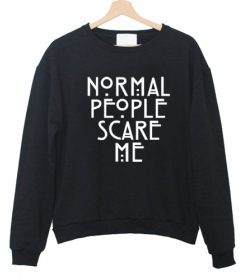 Normal People Scare Me Sweatshirt FD2D