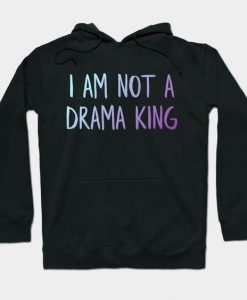 Not Drama King Hoodie SR7D