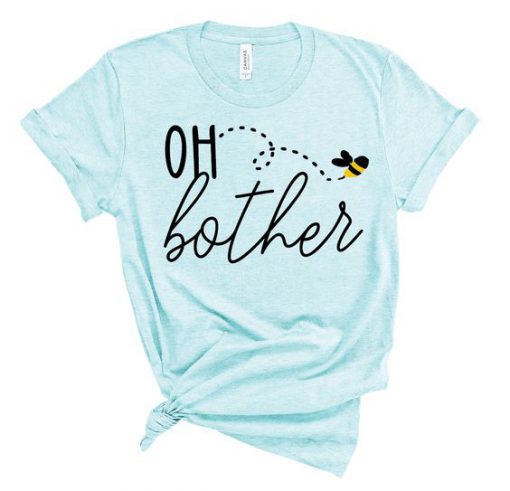 Oh Bother Bee T Shirt SR7D