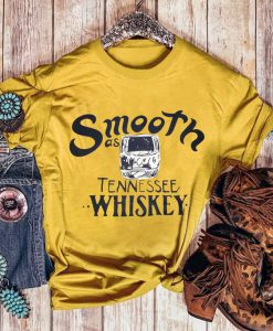 Smooth As Tennessee Whiskey T-Shirt FD18D