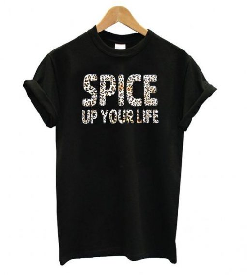 Spice Up Your Life T Shirt SR7D