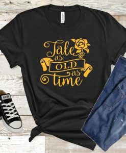 Tale as old as time Tshirt EL6D