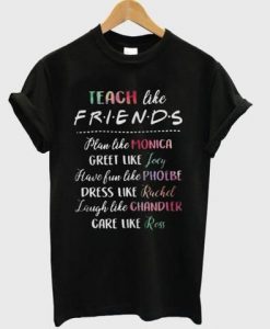 Teach Like Friends T Shirt Fd5D