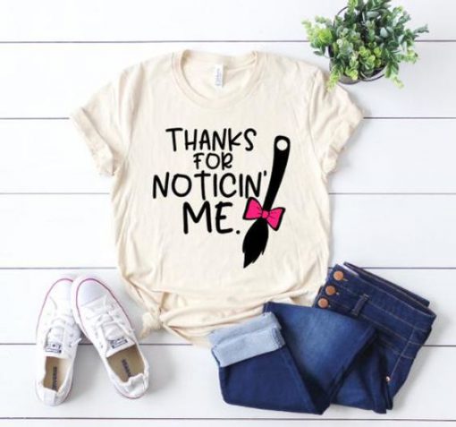 Thanks for noticin me tshirt FD9D
