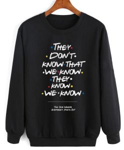 They Don't Know Sweatshirt FD5D