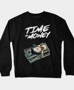 Time Is Money Sweatshirt SR4D