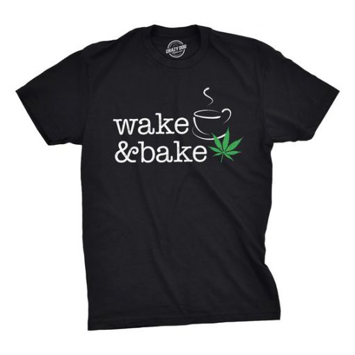 Wake And Bake Tshirt FD18d