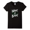 Wake & Bake tshirt FD18D