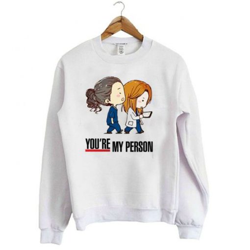 You Are My Person Sweatshirt SR4D