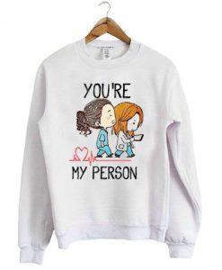 Youre My Person Sweatshirt FD5D