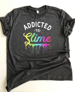 Addicted to Slime Tshirt FD22J0.jpg
