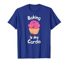 Baking Is My Cardio Tshirt EL21J0