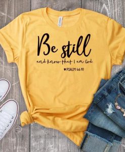 Be Still And Know That Tshirt FD18J0