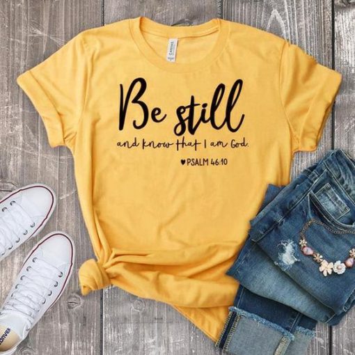 Be Still And Know That Tshirt FD18J0