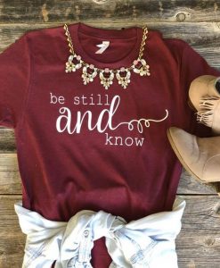 Be Still and Know Shirt FD18J0
