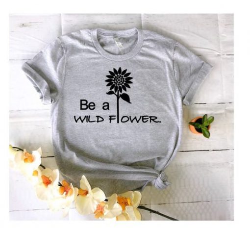 Be a Wild flower Tshirt EL23J0